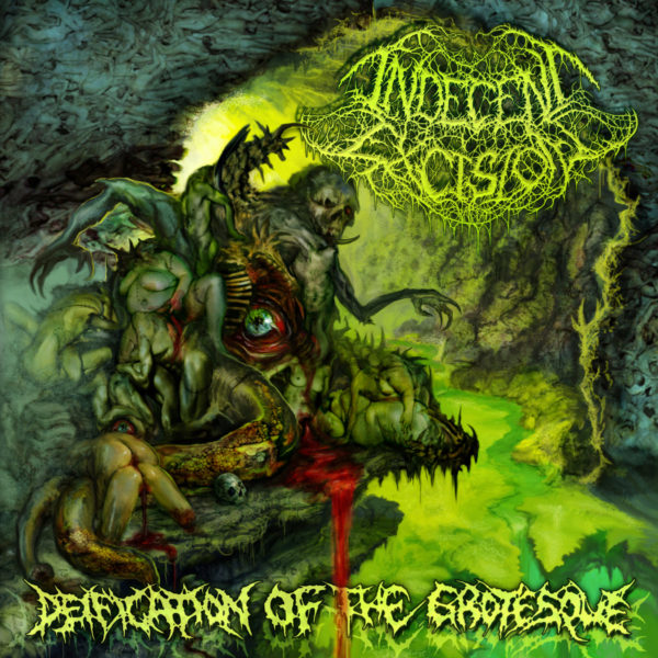 PREORDER NOW “Deification Of The Grotesque” by Indecent Excision!